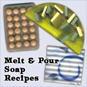 Melt and Pour Soap Recipes